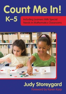 Count Me In! K-5: Including Learners with Special Needs in Mathematics Classrooms by Storeygard, Judy
