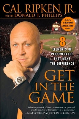 Get in the Game: 8 Elements of Perseverance That Make the Difference by Ripken, Cal