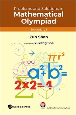 Problems and Solutions in Mathematical Olympiad (Secondary 1) by Shan, Zun