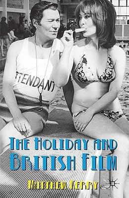The Holiday and British Film by Kerry, M.