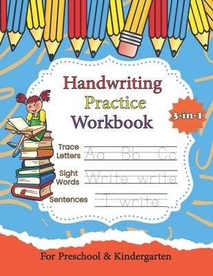 Handwriting Practice Workbook: Writing Practice Book: Letters, Words & Sentences 3-in-1 A cursive writing practice workbook for kids: Preschool writin by Arts, Sata