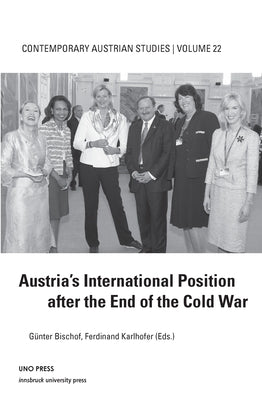 Austrias Intl Pos After End Cold War (Contemporary Austrian Studies, Vol 22) by Bischof, Günter