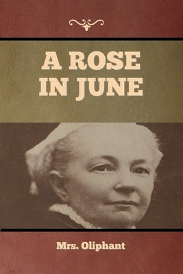 A Rose in June by Mrs Oliphant