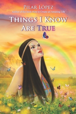 Things I know are true by López Cardenas, Pilar