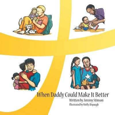 When Daddy Could Make It Better by Stinson, Jeremy