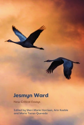 Jesmyn Ward: New Critical Essays by Harrison, Sheri-Marie