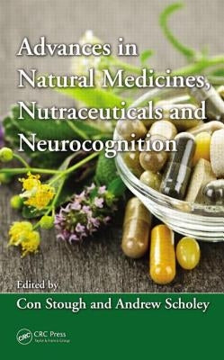 Advances in Natural Medicines, Nutraceuticals and Neurocognition by Stough, Con Kerry Kenneth