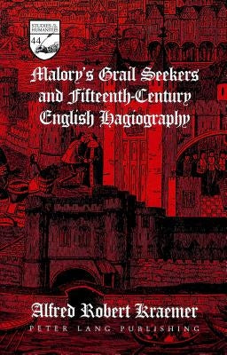 Malory's Grail Seekers and Fifteenth-Century English Hagiography by Mermier, Guy R.
