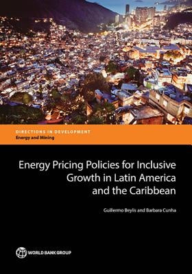 Energy Pricing Policies for Inclusive Growth in Latin America and the Caribbean by Beylis, Guillermo