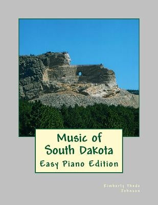 Music of South Dakota: Easy Piano Edition by Johnson, Kimberly Thede