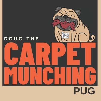 Doug the Carpet Munching Pug by Gosse, Brad