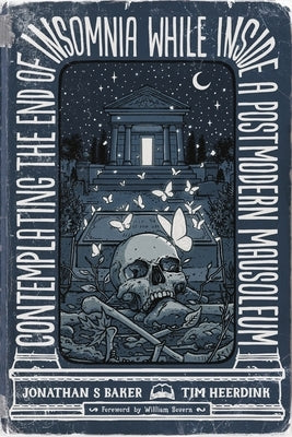 Contemplating the End of Insomnia while inside a Postmodern Mausoleum by Baker, Jonathan S.