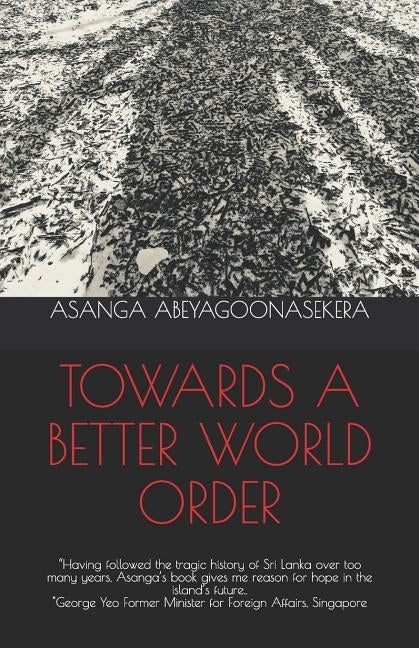 Towards a Better World Order by Abeyagoonasekera, Asanga