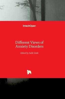 Different Views of Anxiety Disorders by Selek, Salih