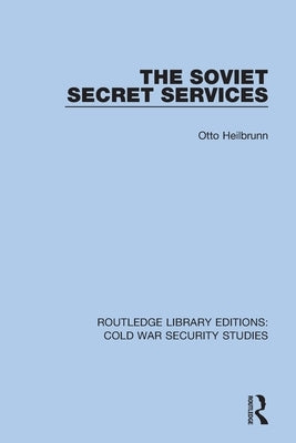 The Soviet Secret Services by Heilbrunn, Otto