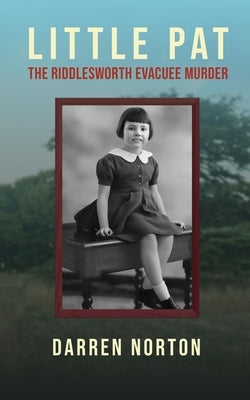 Little Pat: The Riddlesworth Evacuee Murder by Norton, Darren