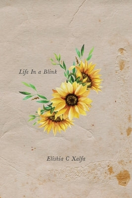 Life In a Blink by Xalfa, Elishia C.