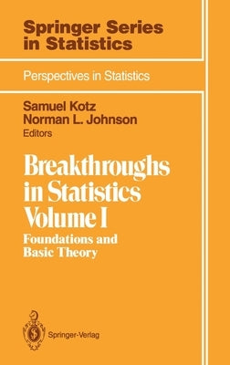 Breakthroughs in Statistics: Volume 1: Foundations and Basic Theory by Kotz, Samuel