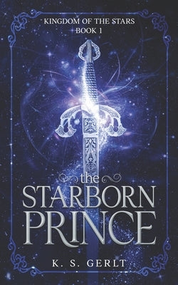 The Starborn Prince by Gerlt, K. S.