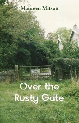 Over the Rusty Gate by Mitson, Maureen