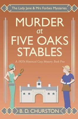 Murder at Five Oaks Stables by Churston, B. D.
