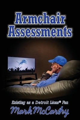 Armchair Assessments: Existing as a Lions Fan by McCarthy, Mark