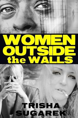 Women Outside the Walls by Sugarek, Trisha