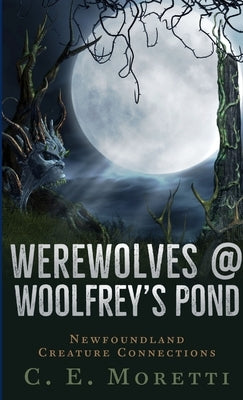 Werewolves @ Woolfrey's Pond by Moretti, C. E.