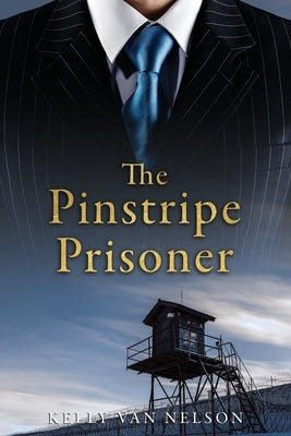 The Pinstripe Prisoner by Van Nelson, Kelly
