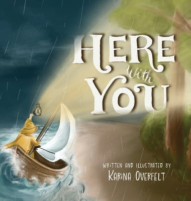 Here with You by Overfelt, Karina