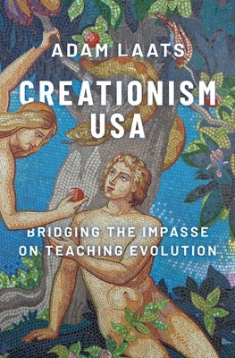 Creationism USA: Bridging the Impasse on Teaching Evolution by Laats, Adam