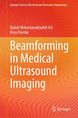 Beamforming in Medical Ultrasound Imaging by Mohammadzadeh Asl, Babak