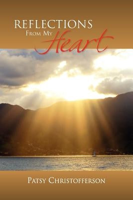 Reflections from My Heart by Christofferson, Patsy