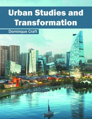 Urban Studies and Transformation by Craft, Dominque