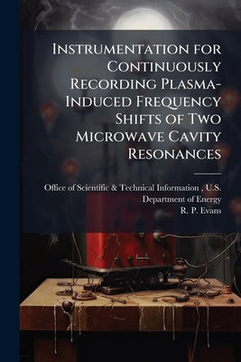 Instrumentation for Continuously Recording Plasma-Induced Frequency Shifts of Two Microwave Cavity Resonances by Office of Scientific &. Technical Inform