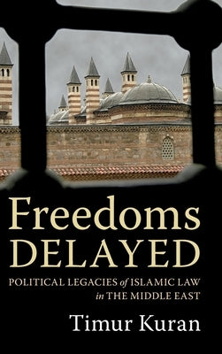 Freedoms Delayed by Kuran, Timur