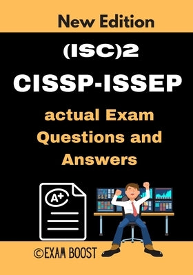 (ISC)2 CISSP-ISSEP actual Exam Questions and Answers: CISSP-ISSEP Information Systems Security Engineering Professional +100 practice exam questions by Boost, Exam