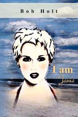 I Am Janie by Holt, Bob