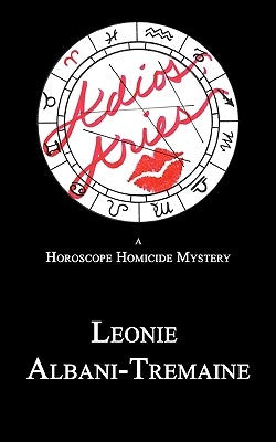 Adios, Aries: A Horoscope Homicide Mystery by Albani-Tremaine, Leonie