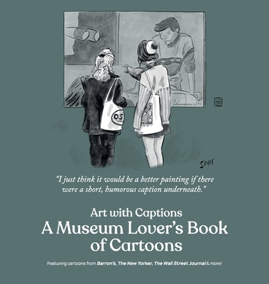 Art with Captions: A Museum Lover's Book of Cartoons by Mankoff, Bob