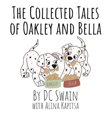 The Collected Tales of Oakley and Bella by Swain, DC