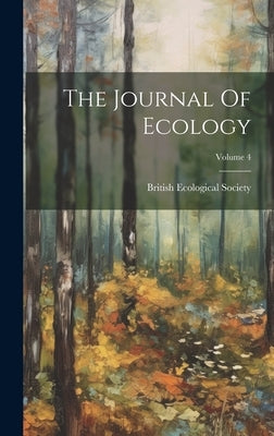 The Journal Of Ecology; Volume 4 by Society, British Ecological