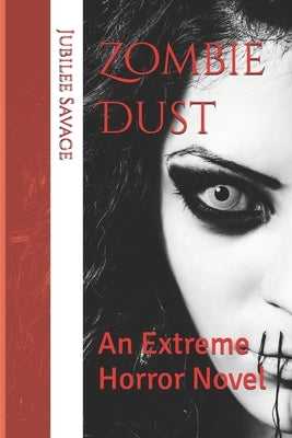 Zombie Dust: An Extreme Horror Novel by Savage, Jubilee