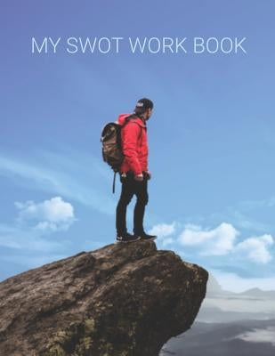 MY SWOT Workbook: SWOT Templates for your planning your goals by London, Charles