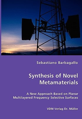 Synthesis of Novel Metamaterials by Barbagallo, Sebastiano