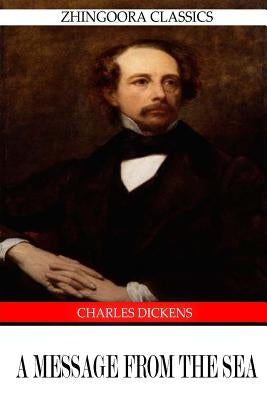 A Message From The Sea by Dickens, Charles