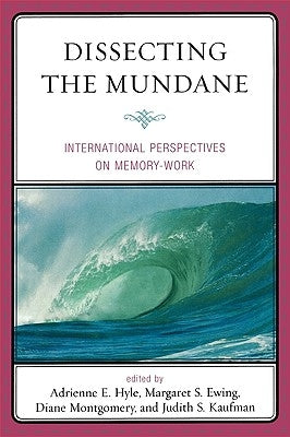 Dissecting the Mundane: International Perspectives on Memory-Work by Costley, Carolyn L.