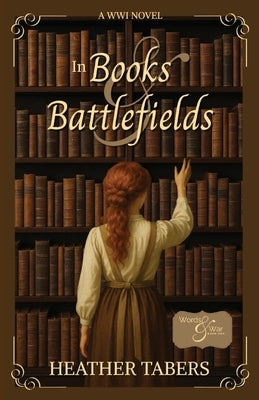 In Books & Battlefields by Tabers, Heather