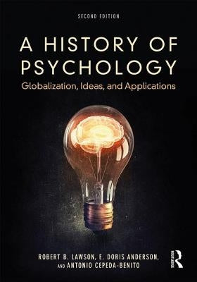 A History of Psychology: Globalization, Ideas, and Applications by Lawson, Robert B.