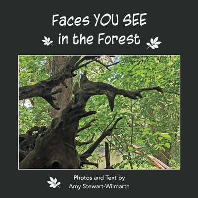 Faces You See in the Forest by Stewart-Wilmarth, Amy